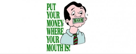 Put your money where your mouth&nbsp;is